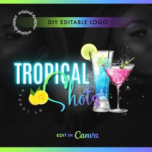May include: A graphic design featuring the words "TROPICAL Shots" in a neon-style font, with illustrations of cocktails and citrus fruit. The text "DIY EDITABLE LOGO" and "Edit in Canva" are also present. The background features a woman's face.