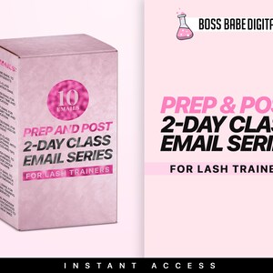 May include: A pink box with the text "10 Emails" and "Prep and Post 2-Day Class Email Series for Lash Trainers". The box is on a white background with the text "Boss Babe Digital Lab" and "Prep & Post 2-Day Class Email Series for Lash Trainers" in pink and black text.
