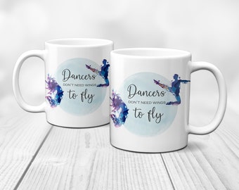 Dance ceramic mug gift for dancer,"dancers dont need wings to fly"quote cup