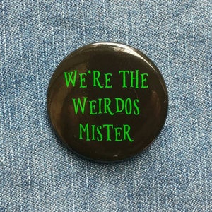We&#39;re the Weirdos Mister - The Craft - Button Badge
