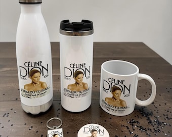 Céline Dion - Gourde - Mug - badge - Tasse - Thermos - Porte-clef