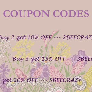 May include: A floral design with bees and text that reads "COUPON CODES" and includes three discount codes: "Buy 2 get 10% OFF --- 2BEECRAZY", "Buy 3 get 15% OFF --- 3BEECRAZY", and "Buy 5 get 20% OFF --- 5BEECRAZY".
