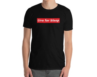 Live für Bleep, sterben für Bloop - Kurzarm Unisex T-Shirt