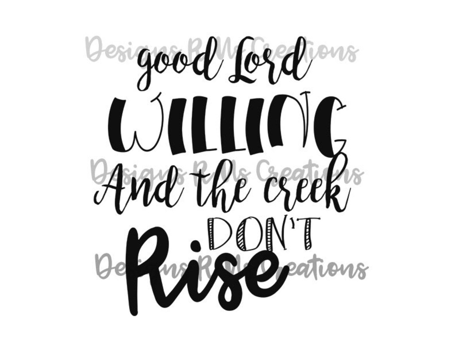 Good Lord willing and the creek don't rise sublimation Etsy