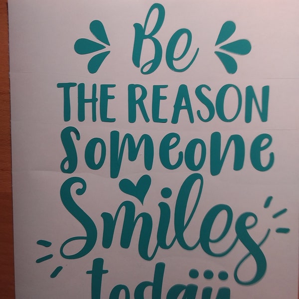 Be the Reason Someone Smiles Today- vinyl decal