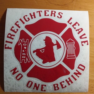 May include: Red and white firefighter decal with the text "Firefighters Leave No One Behind". The decal features a firefighter silhouette, a ladder, and a fire hydrant.
