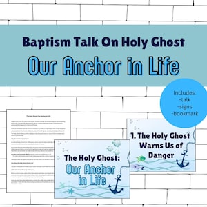 May include: A blue and white printable resource for a baptism talk about the Holy Spirit. The title is "The Holy Ghost: Our Anchor in Life". The image includes an anchor, waves, and fish. The text "1. The Holy Ghost Warns Us of Danger" is also included.