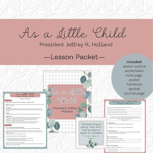 Könnte beinhalten: Ein druckbares Unterrichtspaket mit dem Titel "As a Little Child" von Präsident Jeffrey R. Holland. Das Paket enthält einen Unterrichtsentwurf, Arbeitsblätter, eine Notizseite, ein Plakat, Handouts, Zitate und eine Tagebuchseite. Das Paket verfügt über einen Aquarellhintergrund mit Eukalyptusblättern.