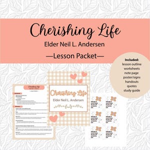 Cherishing Life | Elder Neil L. Andersen | LDS Relief Society Lesson Packet | April 2025 General Conference | Digital Download