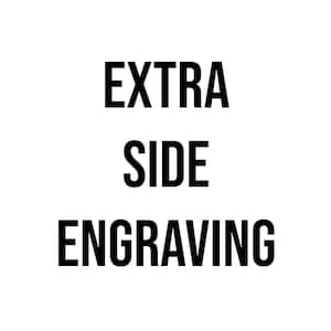 May include: Black and white text on a white background that reads "EXTRA SIDE ENGRAVING".