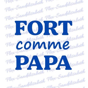 Fort comme Papa fête des pères naissance flex thermocollant appliqué transfert textile dimension et couleur au choix