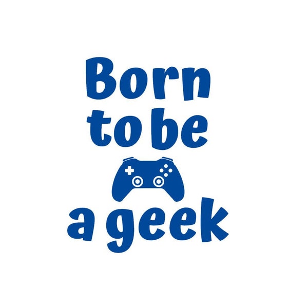 Born to be a geek jeux videos gamers addict garçon 8 cm bleu roi flex thermocollant appliqué transfert textile