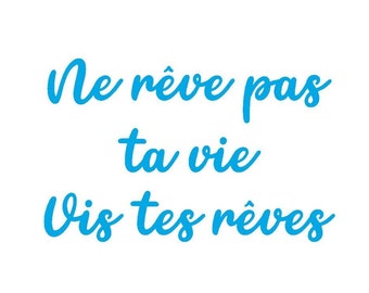 ne rêve pas ta vie vis tes rêves joli message positif appliqué flex thermocollant transfert textile couleur et dimension au choix