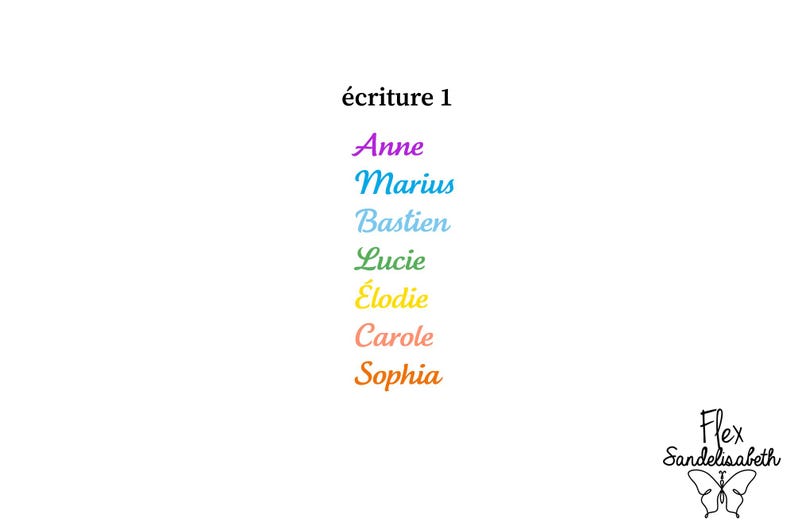 May include: A list of names in a cursive font titled &eacute;criture 1, featuring Anne in purple, Marius in blue, Bastien in light blue, Lucie in green, &Eacute;lodie in yellow, Carole in peach, and Sophia in orange, with a butterfly logo below.