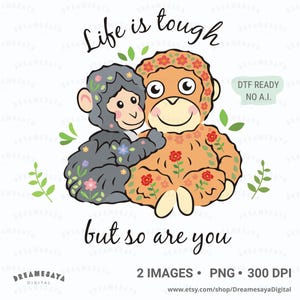 Könnte beinhalten: Digitale Illustration mit zwei Cartoon-Affen, die sich umarmen. Einer ist grau mit floralen Akzenten, der andere orange mit roten Blumendetails. Der Text "Life is tough but so are you" steht über und unter den Affen.