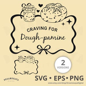 May include: Black and white digital illustration with the text "CRAVING FOR Dough-pamine". The design features a loaf of bread, a jar of jam, hearts, and stars. Includes two versions in SVG, EPS, and PNG formats.