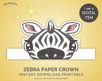 May include: A printable zebra paper crown design with black and white stripes, pink ears, and large eyes. The design includes the text "Zebra Paper Crown" and "Instant Download Printable" on a yellow background.