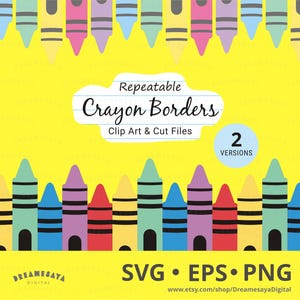May include: A digital graphic featuring a yellow background with repeating crayon borders in red, yellow, blue, purple, and teal. The text reads Repeatable Crayon Borders Clip Art & Cut Files, 2 VERSIONS, and SVG • EPS • PNG.