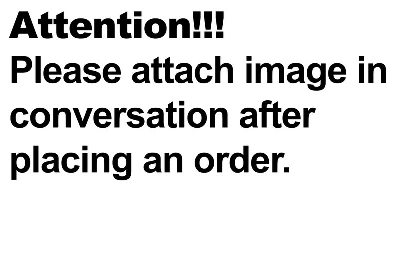 May include: Text that reads "Attention!!! Please attach image in conversation after placing an order."