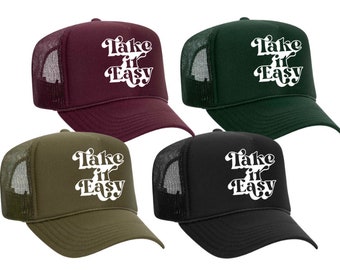 TAKE IT EASY - Trucker Hat (multiple colors), take it easy, take it easy hat, customizable trucker hat,
