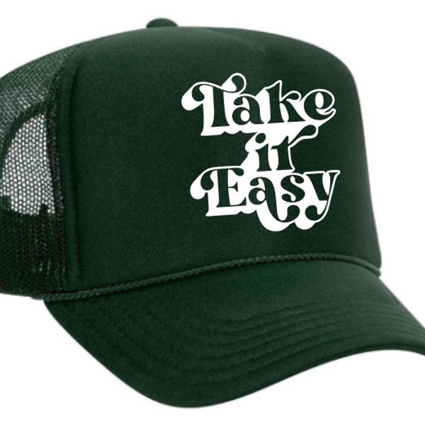 TAKE IT EASY - Trucker Hat (multiple colors), take it easy, take it easy hat, customizable trucker hat,