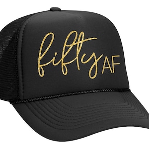Fifty AF - Birthday Trucker Hat (Multiple Colors)