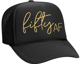Fifty AF - Birthday Trucker Hat (Multiple Colors)