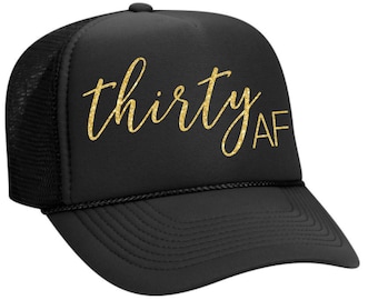 Thirty AF - Birthday Trucker Hat (Multiple Colors)