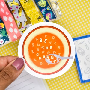 Be The Change Soup Sticker | Laptop Sticker | Cute Water Bottle Sticker | Waterproof Sticker | Colorful Laptop Decal Sticker for Hydroflask