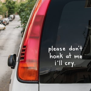 Please Don&#39;t Honk At Me Car Decal | Car Decal Funny | Waterproof Car Sticker | Weatherproof Car Sticker | Permanent Vinyl Decal