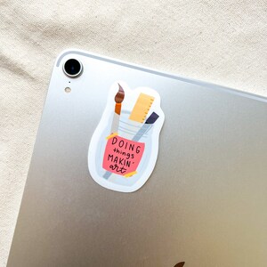 Doing Things Makin' Art Sticker Laptop Sticker Cute Sticker Waterproof Vinyl Sticker Sticker for Laptop Sticker for Hydroflask image 2