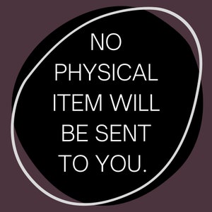 May include: A black circle with a white outline on a dark purple background. The text inside the circle reads "NO PHYSICAL ITEM WILL BE SENT TO YOU."