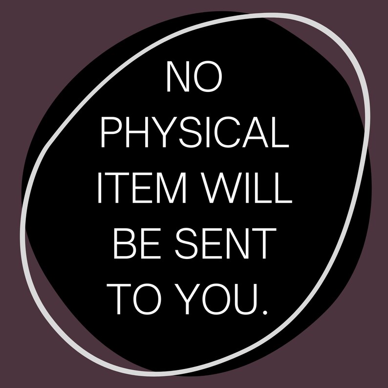 May include: A black circle with a white outline on a dark purple background. The text inside the circle reads "NO PHYSICAL ITEM WILL BE SENT TO YOU."