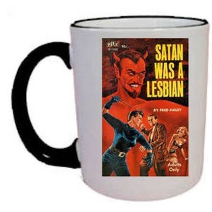 Satan Was A Lesbian Coffee Mug, 11 oz  Black & White coffee mug with Pulp Fiction cover image. Great way to start your day!