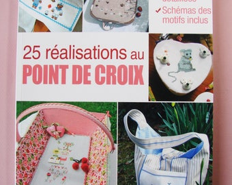 Livre broderie "25 réalisations au point de croix". Editions ESI. 2010, créations broderie, point de croix.