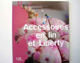Livre couture "Accessoires en lin et Liberty" de Catherine Rouchier Editions Le Temps Apprivoisé", créations couture.