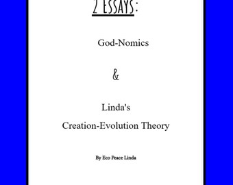 Two Essays: God-nomics & Linda's Creation-Evolution Theory