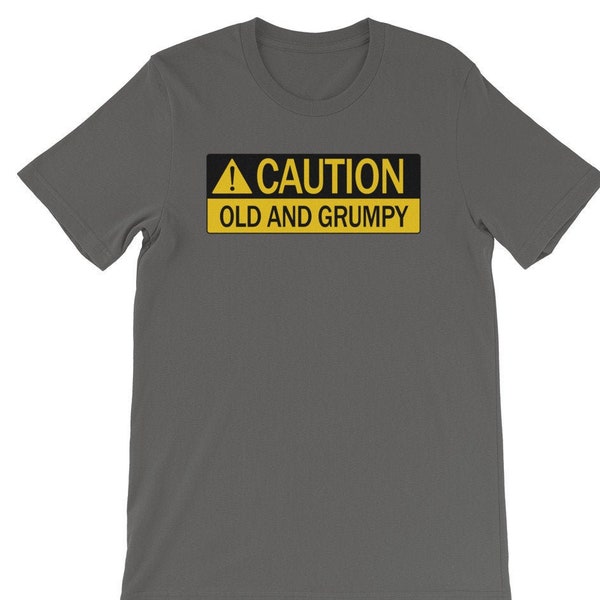 Humorous Novelty T-Shirt Old And Grumpy funny gift for grandpa or grandma or your favorite senior citizen!