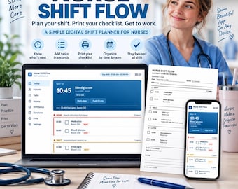 May include: A digital nurse shift planner displayed on a laptop, a smartphone, and a printed checklist. The interface features task lists, room assignments, and time-based scheduling. Text includes Nurse Shift Flow, Plan your shift. Print your checklist. Get to work, and A simple digital shift planner for nurses.