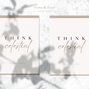 Think Celestial Digital Print, Instant Download, LDS Home Decor Quote, President Nelson, General Conference Quote, Relief Society Gift