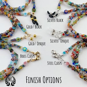 The glass chain can be finished with 1 of 6 options: Silver & Black loops, Gold & Black, Silver & Opaque, Gold & Opaque; or choose Brass or Steel clasps for use with masks.