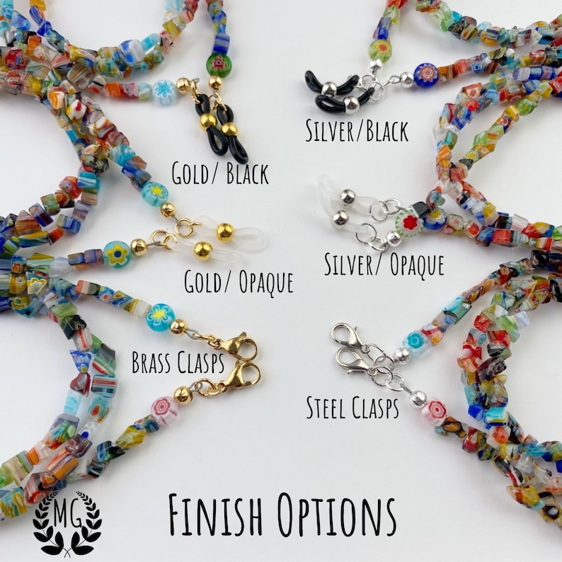 The glass chain can be finished with 1 of 6 options: Silver & Black loops, Gold & Black, Silver & Opaque, Gold & Opaque; or choose Brass or Steel clasps for use with masks.