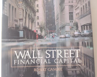 SIGNED Wall Street: Financial Capital by Robert Gambee (Hardcover) 1999
