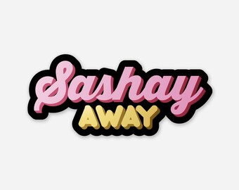 Sashay Away Sticker