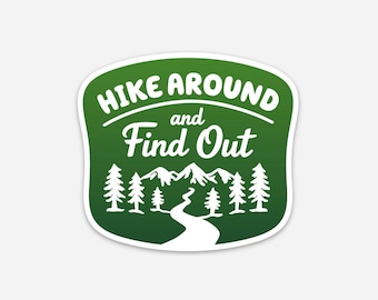 Hike Around and Find Out Sticker