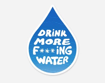 Drink More F***ing Water Sticker