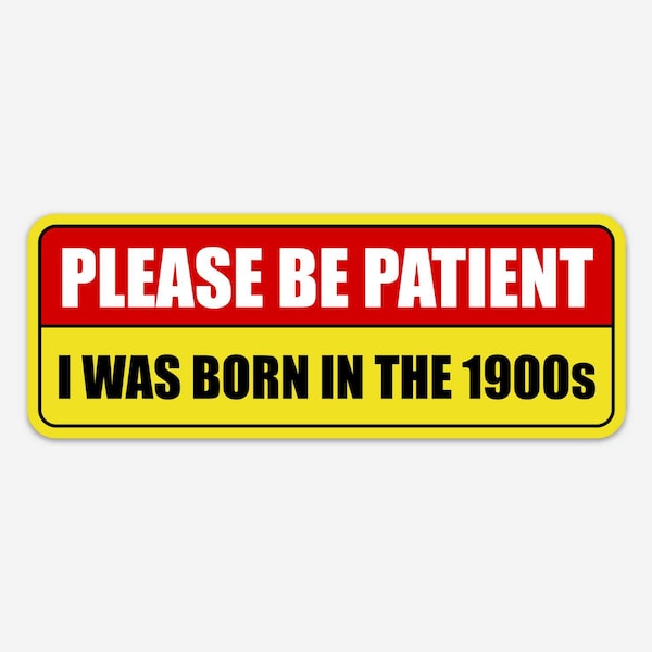 Born in the 1900s Bumper Sticker