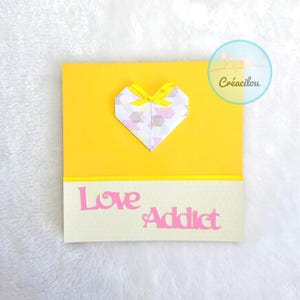 Carte COEUR "Love addict" - St Valentin / Amour - en origami - tons rose et jaune