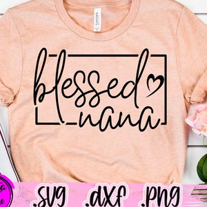 Blessed Nana SVG | Blessed Grandma Svg | Nana Shirt Svg | Nana Svg Grandmother Gift svg Nana Svg Cut file Cricut Dxf Png Htv