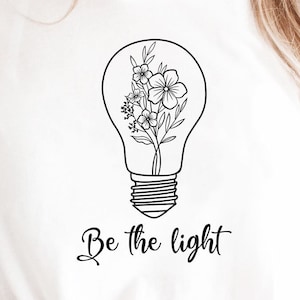 Be The Light Svg, Floral Lightbulb SVG, Matthew 5:14 Svg, Bible Verse Svg, Scripture Svg, Religious Svg, Christian Quote Svg, Spiritual svg